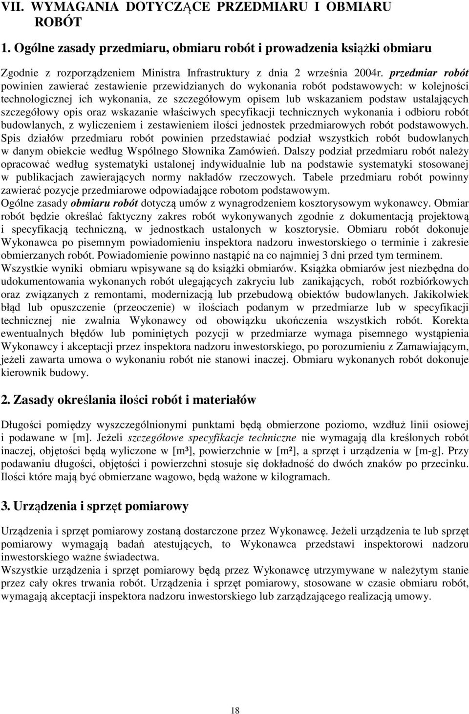 szczegółowy opis oraz wskazanie właściwych specyfikacji technicznych wykonania i odbioru robót budowlanych, z wyliczeniem i zestawieniem ilości jednostek przedmiarowych robót podstawowych.