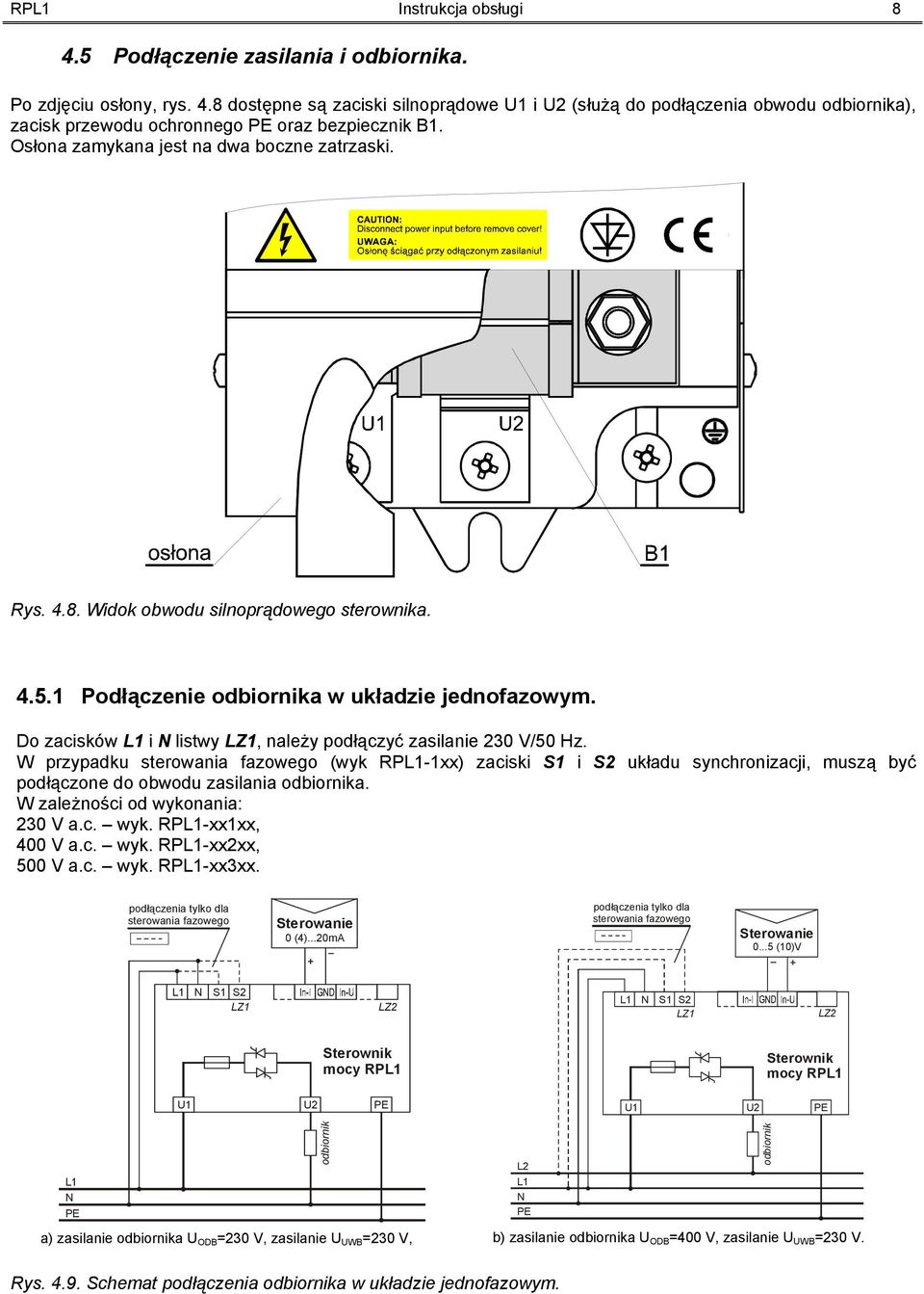 Do zacisków L1 i N listwy LZ1, należy podłączyć zasilanie 230 V/50 Hz.