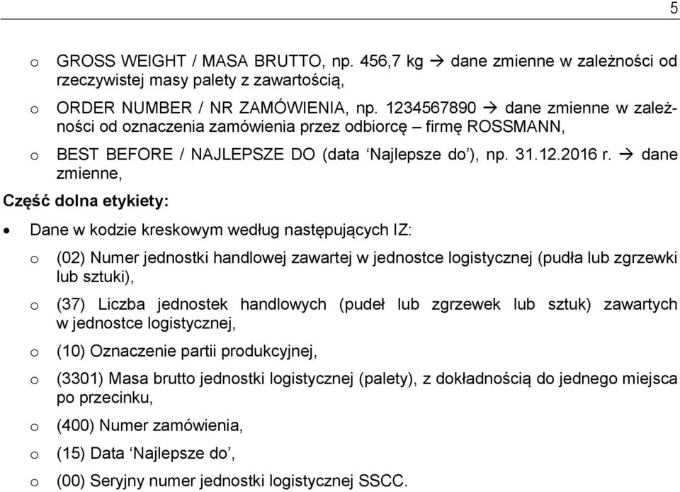 dane zmienne, Część dlna etykiety: Dane w kdzie kreskwym według następujących IZ: (02) Numer jednstki handlwej zawartej w jednstce lgistycznej (pudła lub zgrzewki lub sztuki), (37) Liczba jednstek