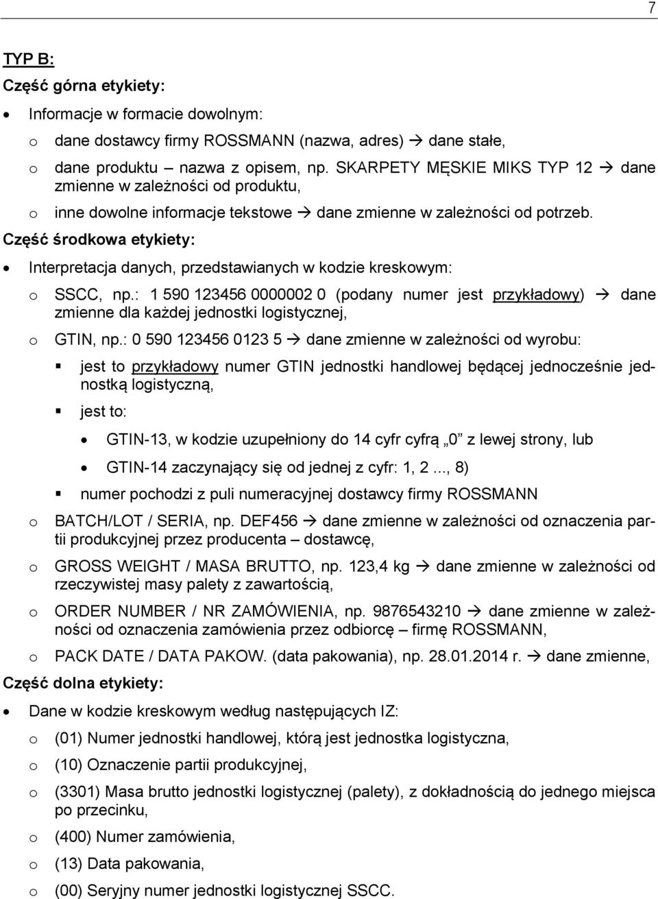 Część śrdkwa etykiety: Interpretacja danych, przedstawianych w kdzie kreskwym: SSCC, np.: 1 590 123456 0000002 0 (pdany numer jest przykładwy) dane zmienne dla każdej jednstki lgistycznej, GTIN, np.