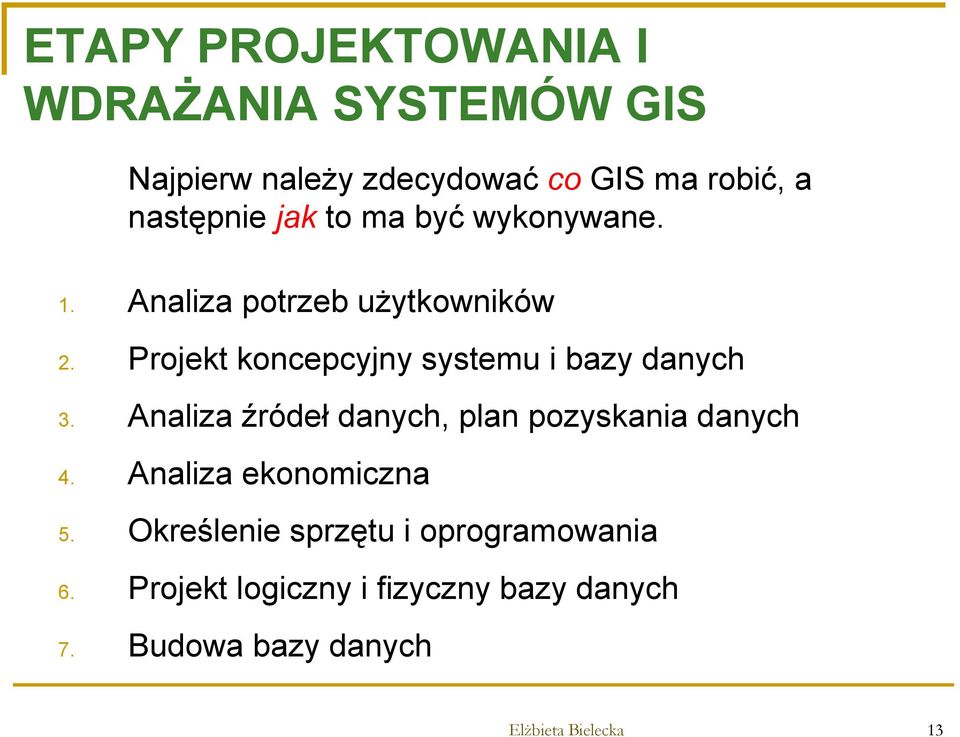 Projekt koncepcyjny systemu i bazy danych 3. Analiza źródeł danych, plan pozyskania danych 4.