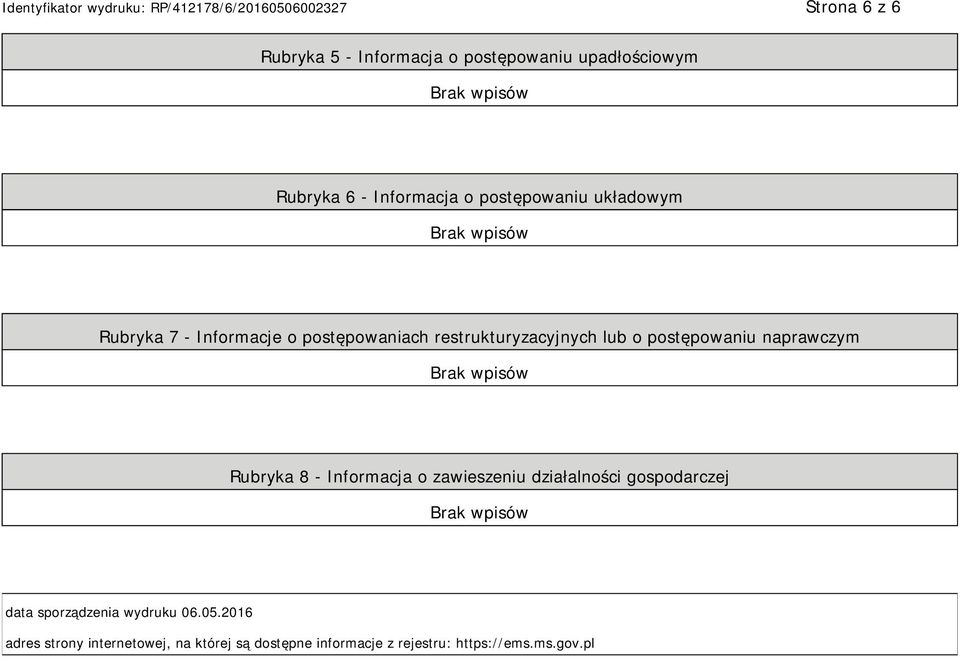 postępowaniu naprawczym Rubryka 8 - Informacja o zawieszeniu działalności gospodarczej data