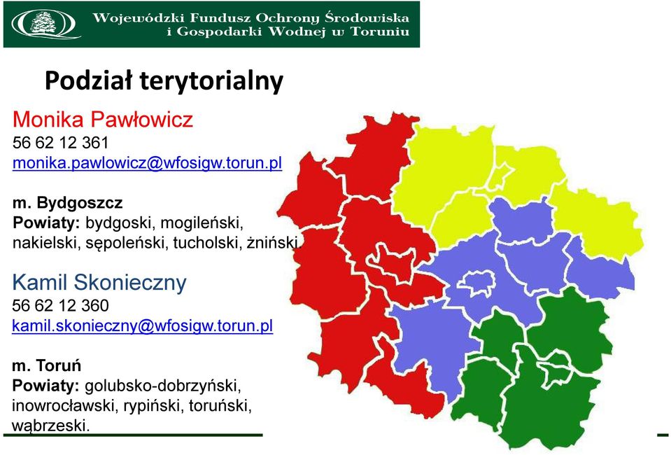 Bydgoszcz Powiaty: bydgoski, mogileński, nakielski, sępoleński, tucholski,