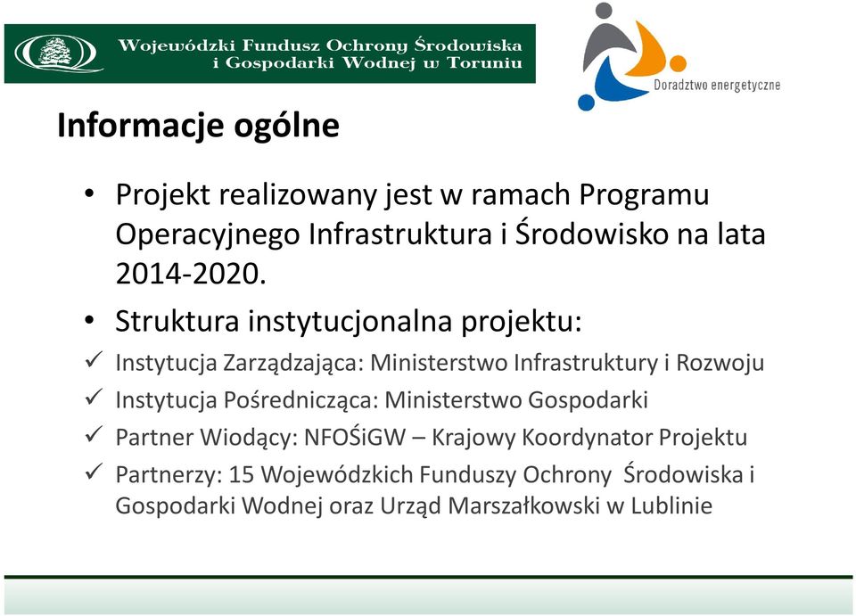 Struktura instytucjonalna projektu: Instytucja Zarządzająca: Ministerstwo Infrastruktury i Rozwoju