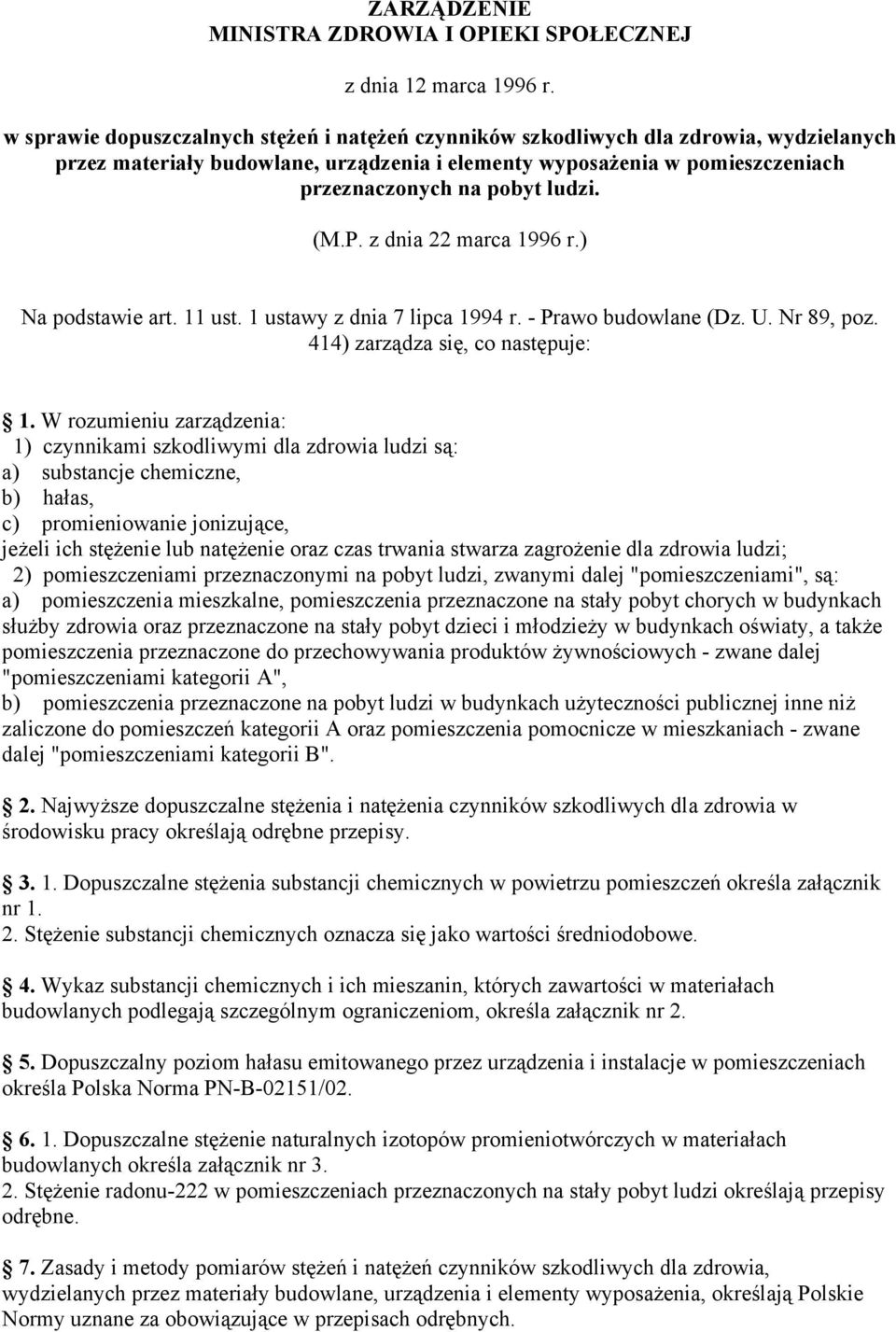 (M.P. z dnia 22 marca 1996 r.) Na podstawie art. 11 ust. 1 ustawy z dnia 7 lipca 1994 r. - Prawo budowlane (Dz. U. Nr 89, poz. 414) zarządza się, co następuje: 1.