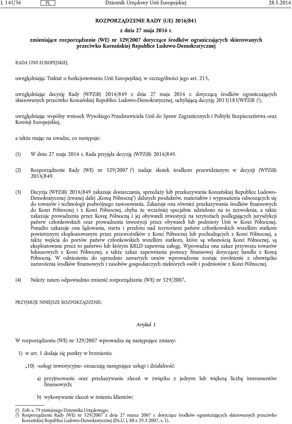 funkcjonowaniu Unii Europejskiej, w szczególności jego art. 215, uwzględniając decyzję Rady (WPZiB) 2016/849 z dnia 27 maja 2016 r.