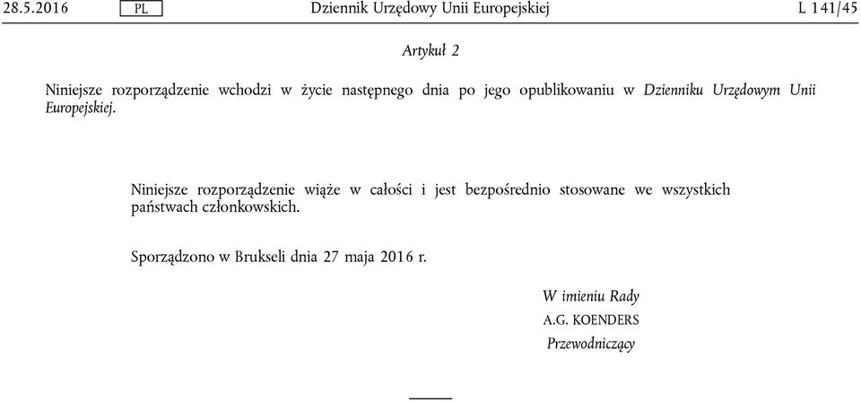 Niniejsze rozporządzenie wiąże w całości i jest bezpośrednio stosowane we