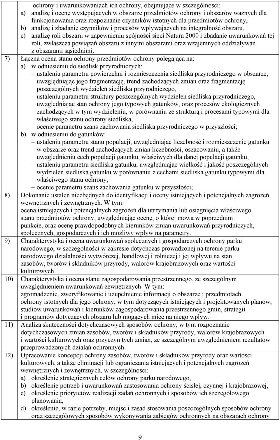 uwarunkowań tej roli, zwłaszcza powiązań obszaru z innymi obszarami oraz wzajemnych oddziaływań z obszarami sąsiednimi.