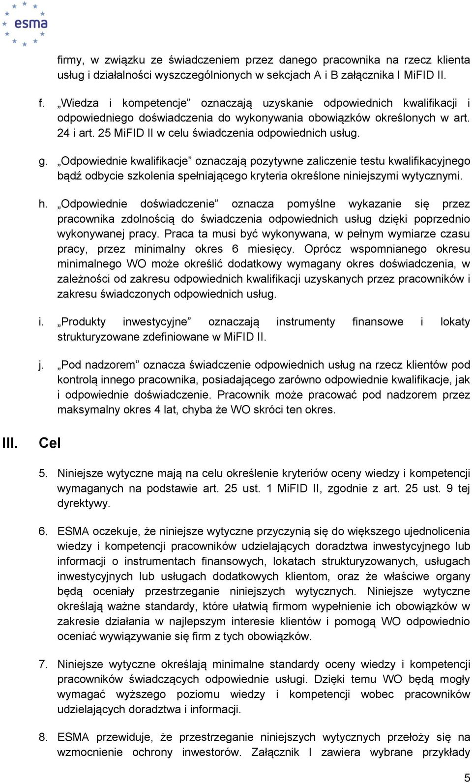 25 MiFID II w celu świadczenia odpowiednich usług. g.