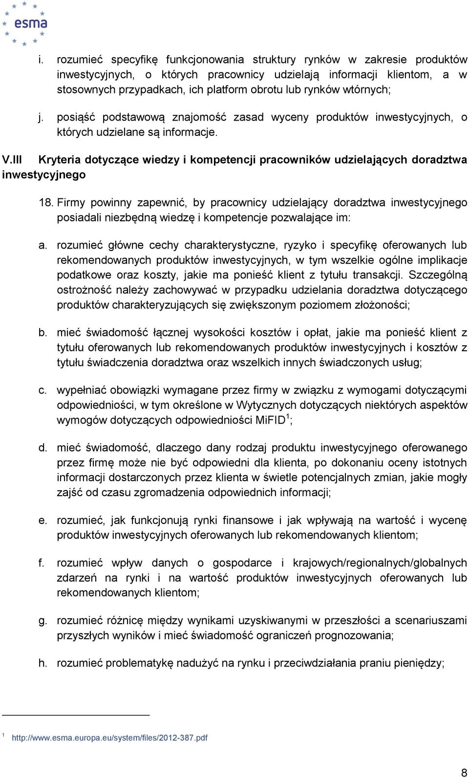 III Kryteria dotyczące wiedzy i kompetencji pracowników udzielających doradztwa inwestycyjnego 18.