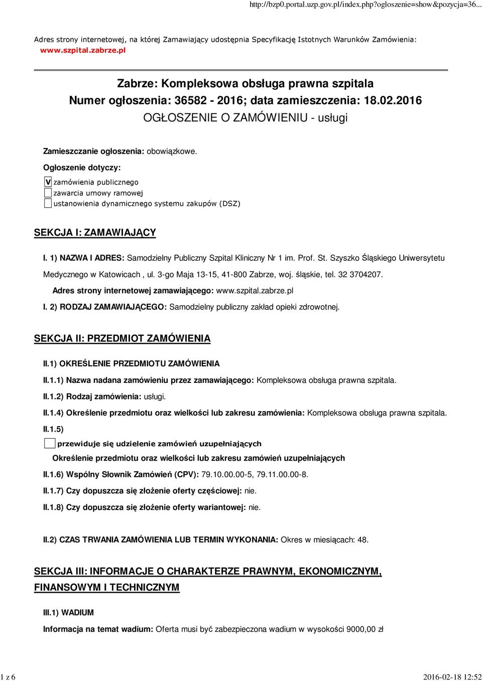 Ogłoszenie dotyczy: V zamówienia publicznego zawarcia umowy ramowej ustanowienia dynamicznego systemu zakupów (DSZ) SEKCJA I: ZAMAWIAJĄCY I.