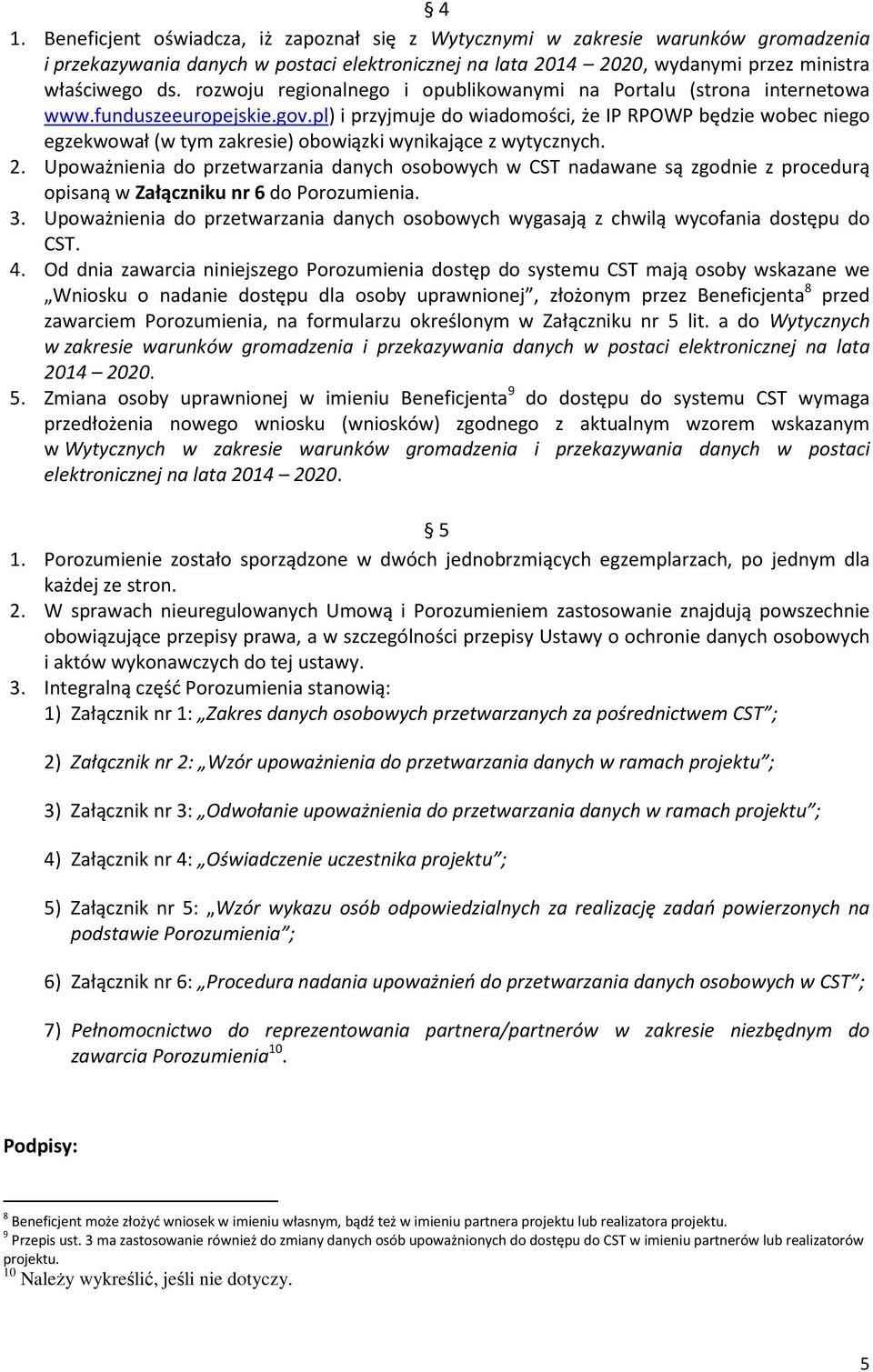 pl) i przyjmuje do wiadomości, że IP RPOWP będzie wobec niego egzekwował (w tym zakresie) obowiązki wynikające z wytycznych. 2.