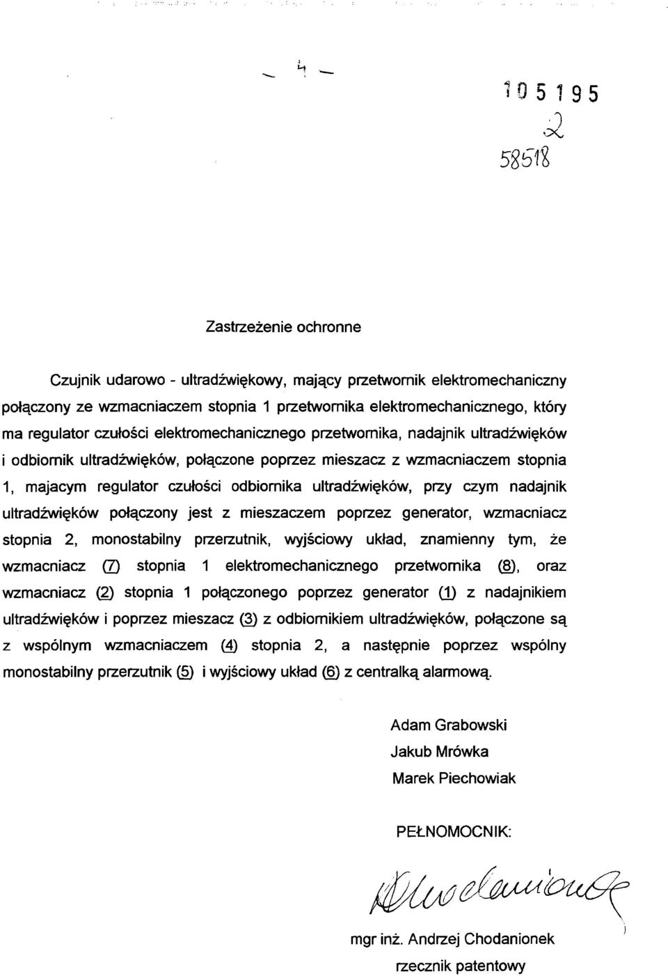 elektromechanicznego przetwornika, nadajnik ultradźwięków i odbiornik ultradźwięków, połączone poprzez mieszacz z wzmacniaczem stopnia 1, mającym regulator czułości odbiornika ultradźwięków, przy