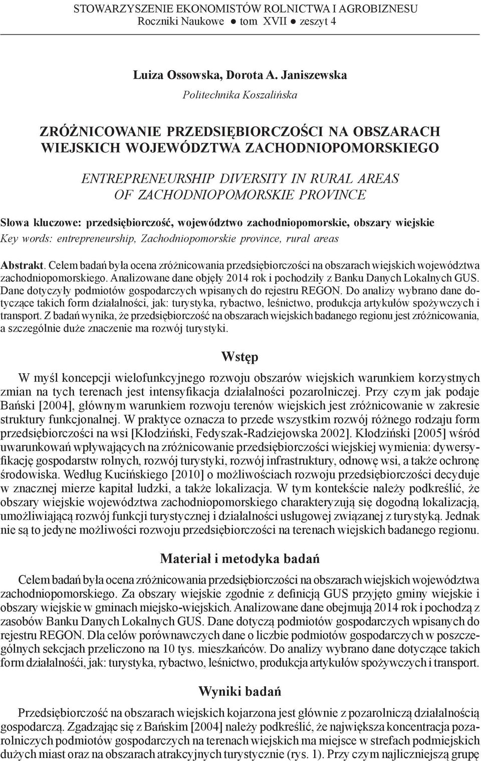 Słowa kluczowe: przedsiębiorczość, województwo zachodniopomorskie, obszary wiejskie Key words: entrepreneurship, Zachodniopomorskie province, rural areas Abstrakt.