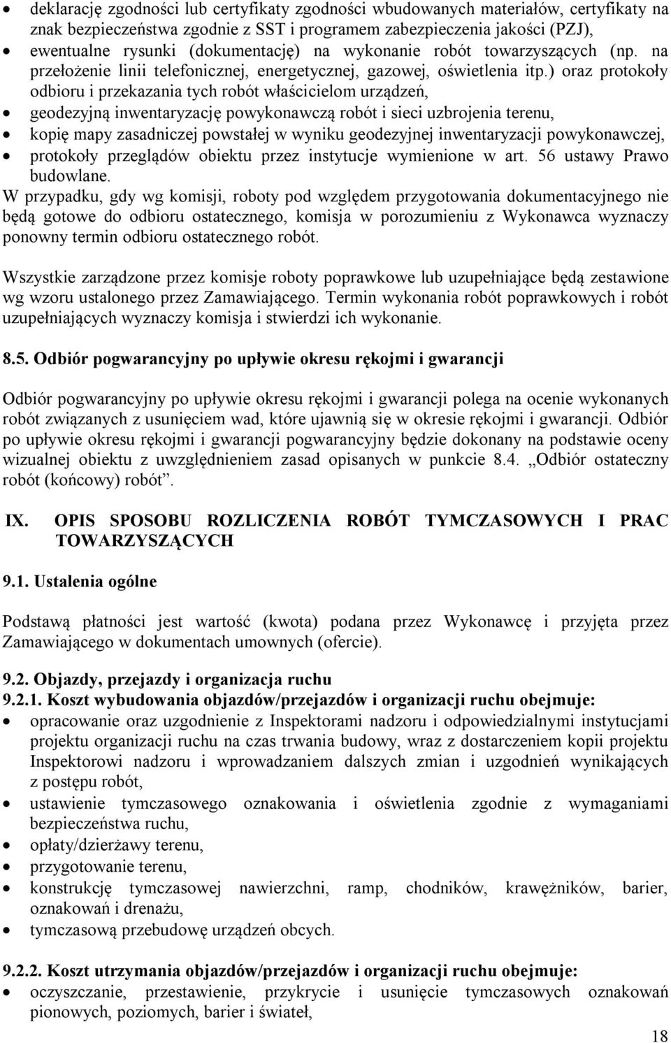 ) oraz protokoły odbioru i przekazania tych robót właścicielom urządzeń, geodezyjną inwentaryzację powykonawczą robót i sieci uzbrojenia terenu, kopię mapy zasadniczej powstałej w wyniku geodezyjnej