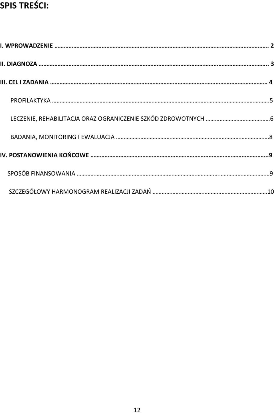 5 LECZENIE, REHABILITACJA ORAZ OGRANICZENIE SZKÓD ZDROWOTNYCH 6