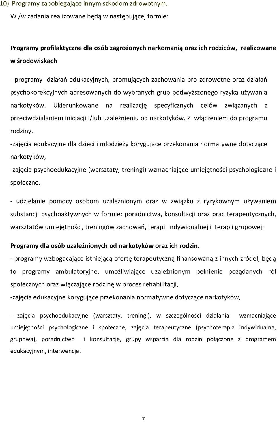 zachowania pro zdrowotne oraz działań psychokorekcyjnych adresowanych do wybranych grup podwyższonego ryzyka używania narkotyków.