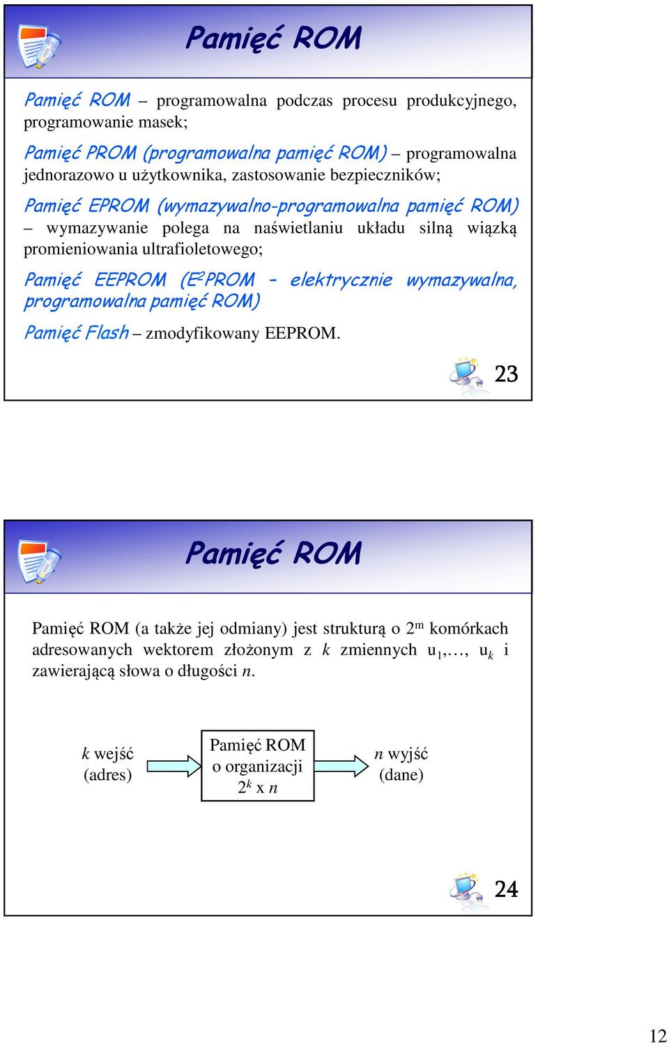 ultrafioletowego; Pamięć EEPROM (E PROM elektrcznie wmazwalna, programowalna pamięć ROM) Pamięć Flash zmodfikowan EEPROM.