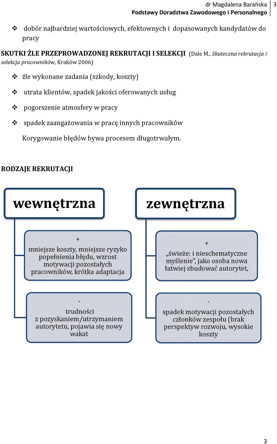 pracowników Korygowanie błędów bywa procesem długotrwałym.