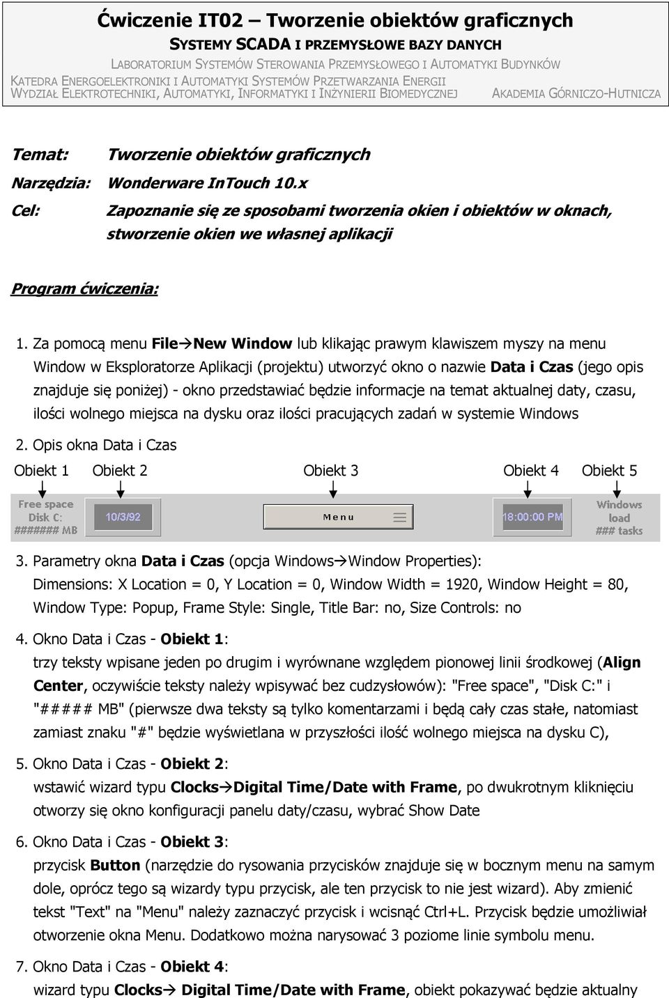 InTouch 0.x Cel: Zapoznanie się ze sposobami tworzenia okien i obiektów w oknach, stworzenie okien we własnej aplikacji Program ćwiczenia:.