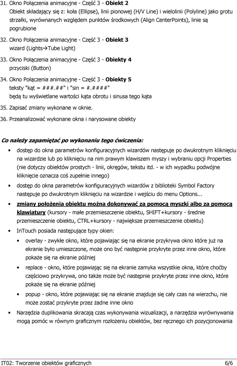 Okno Połączenia animacyjne - Część 3 - Obiekty przyciski (Button) 3. Okno Połączenia animacyjne - Część 3 - Obiekty 5 teksty "kąt = ###.##" i "sin = #.