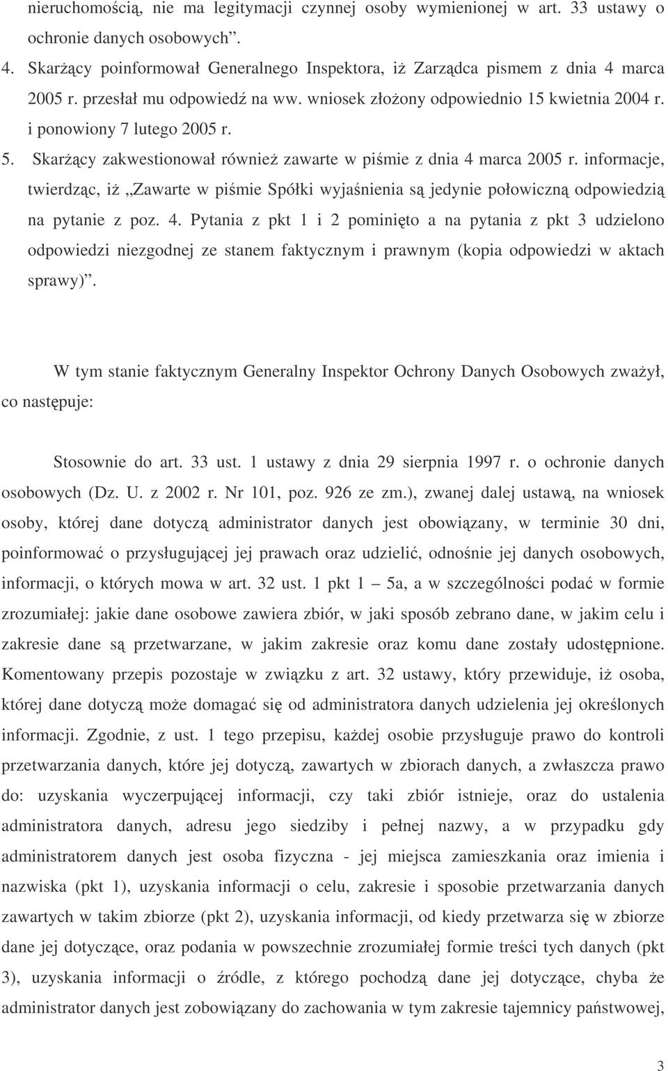 informacje, twierdzc, i Zawarte w pimie Spółki wyjanienia s jedynie połowiczn odpowiedzi na pytanie z poz. 4.