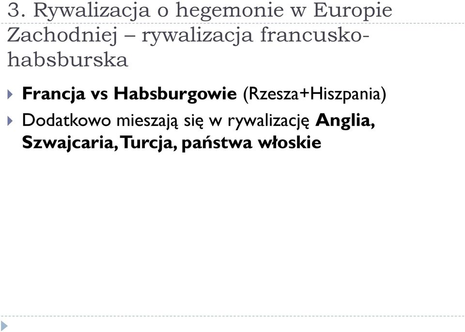 Habsburgowie (Rzesza+Hiszpania) Dodatkowo mieszają