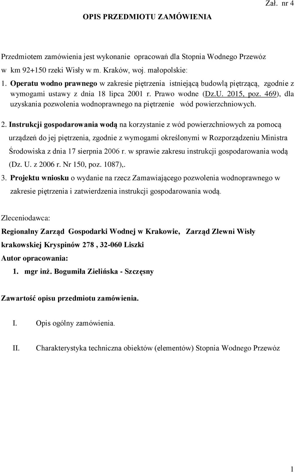 469), dla uzyskania pozwolenia wodnoprawnego na piętrzenie wód powierzchniowych. 2.