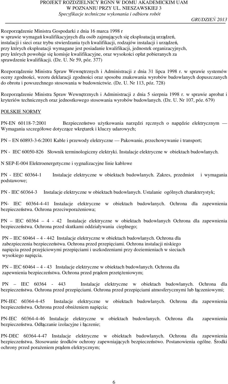 wysokości opłat pobieranych za sprawdzenie kwalifikacji. (Dz. U. Nr 59, póz. 377) Rozporządzenie Ministra Spraw Wewnętrznych i Administracji z dnia 31 lipca 1998 r.