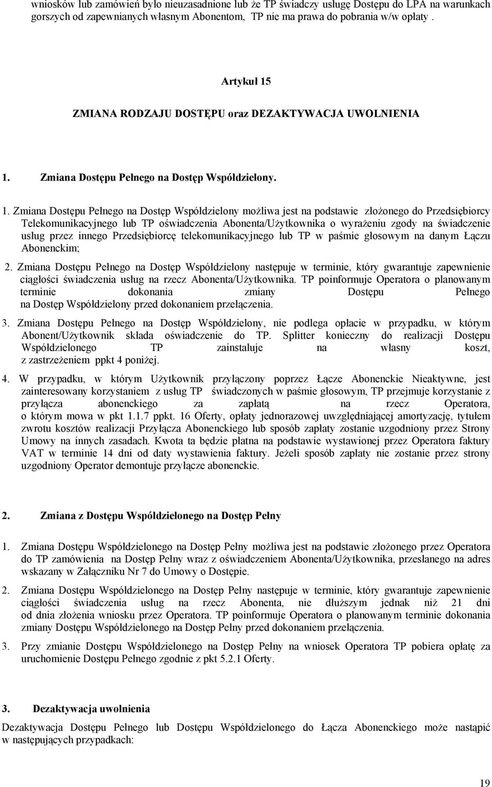 ZMIANA RODZAJU DOSTĘPU oraz DEZAKTYWACJA UWOLNIENIA 1.