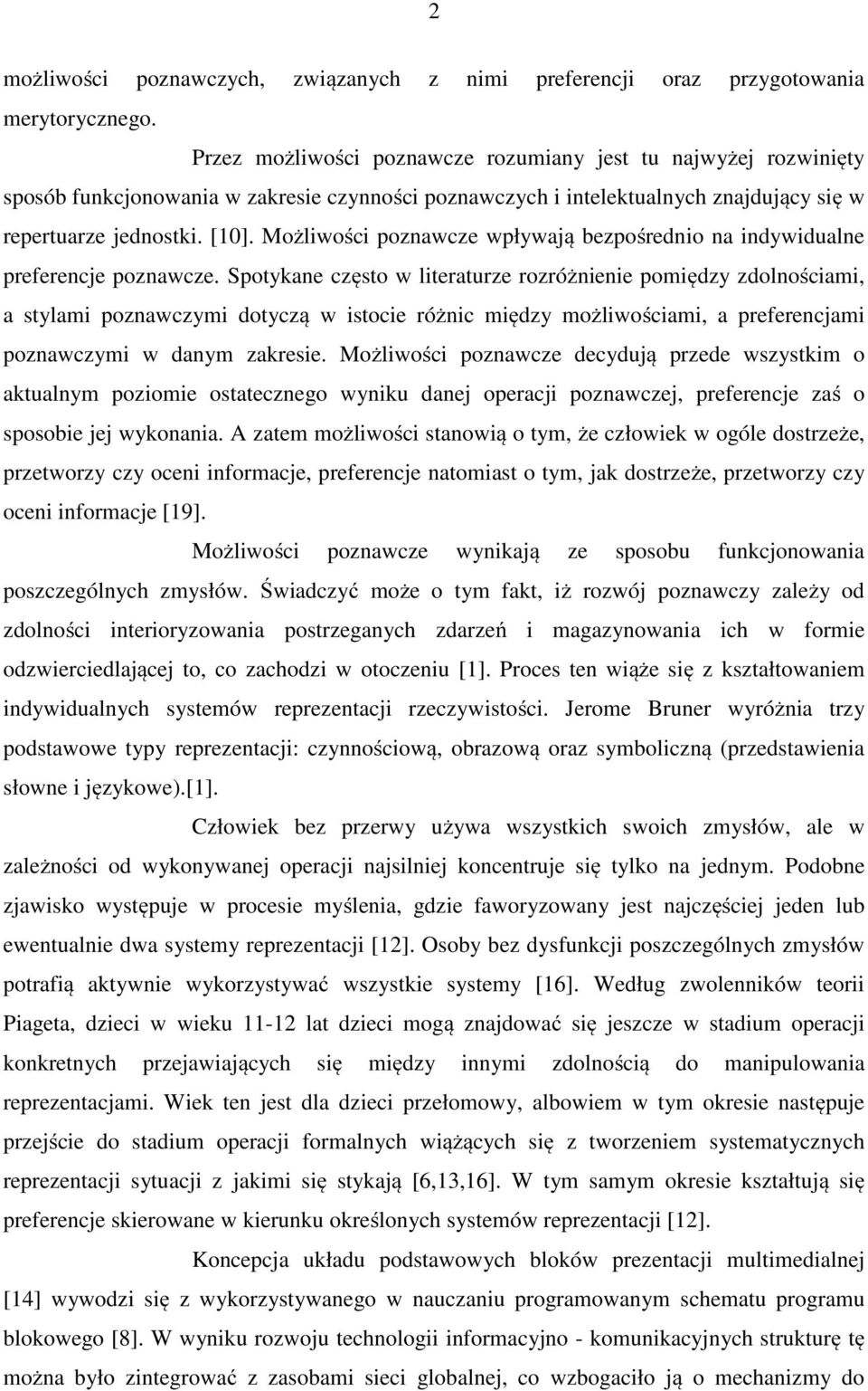 Możliwości poznawcze wpływają bezpośrednio na indywidualne preferencje poznawcze.