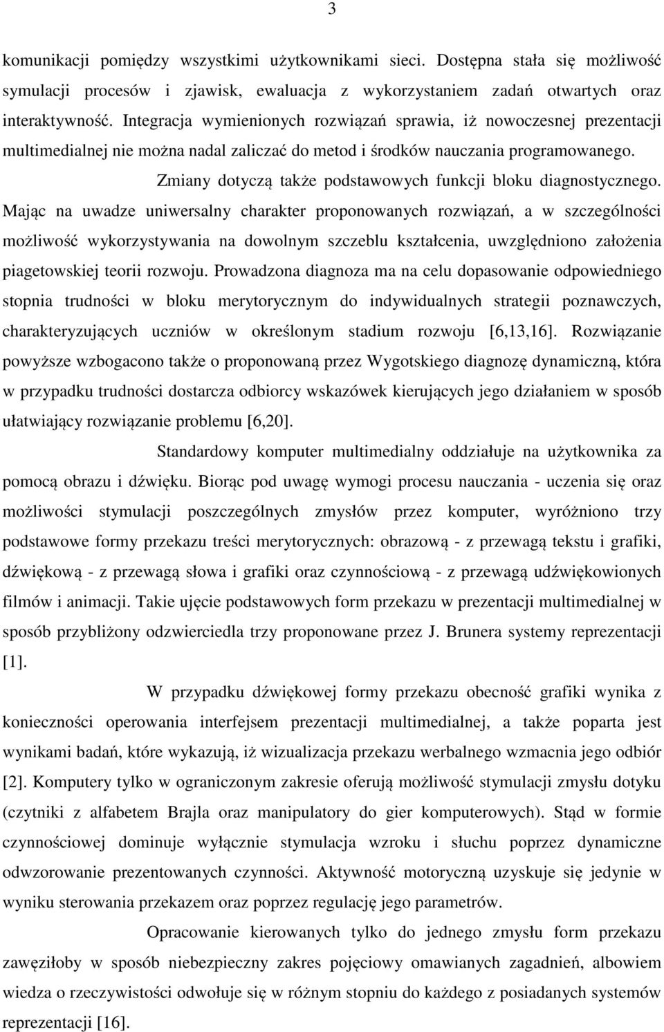 Zmiany dotyczą także podstawowych funkcji bloku diagnostycznego.