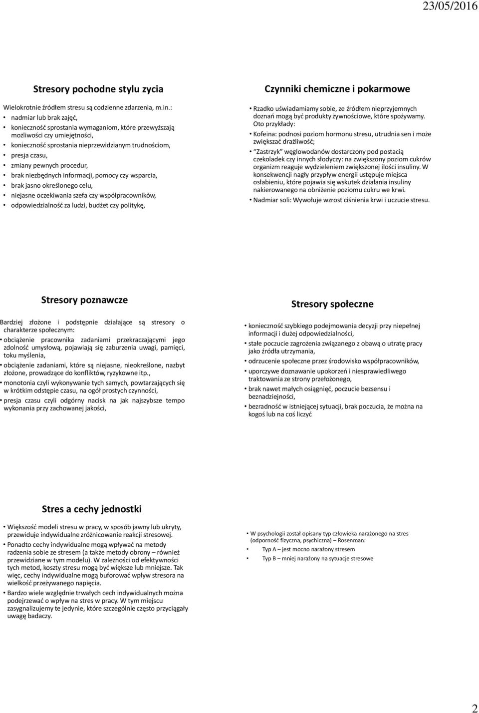 procedur, brak niezbędnych informacji, pomocy czy wsparcia, brak jasno określonego celu, niejasne oczekiwania szefa czy współpracowników, odpowiedzialność za ludzi, budżet czy politykę, Rzadko