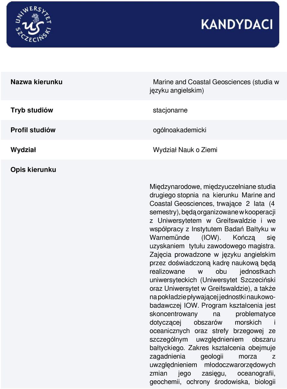 Instytutem Badań Bałtyku w Warnemünde (IOW). Kończą się uzyskaniem tytułu zawodowego magistra.