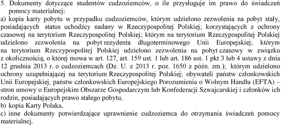 zezwolenia na pobyt rezydenta długoterminowego Unii Europejskiej; którym na terytorium Rzeczypospolitej Polskiej udzielono zezwolenia na pobyt czasowy w związku z okolicznością, o której mowa w art.