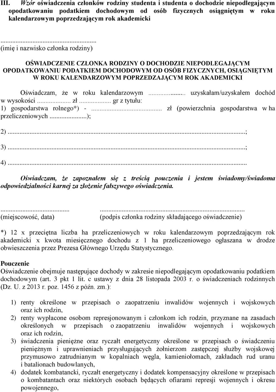 .. (imię i nazwisko członka rodziny) OŚWIADCZENIE CZŁONKA RODZINY O DOCHODZIE NIEPODLEGAJĄCYM OPODATKOWANIU PODATKIEM DOCHODOWYM OD OSÓB FIZYCZNYCH, OSIĄGNIĘTYM W ROKU KALENDARZOWYM POPRZEDZAJĄCYM