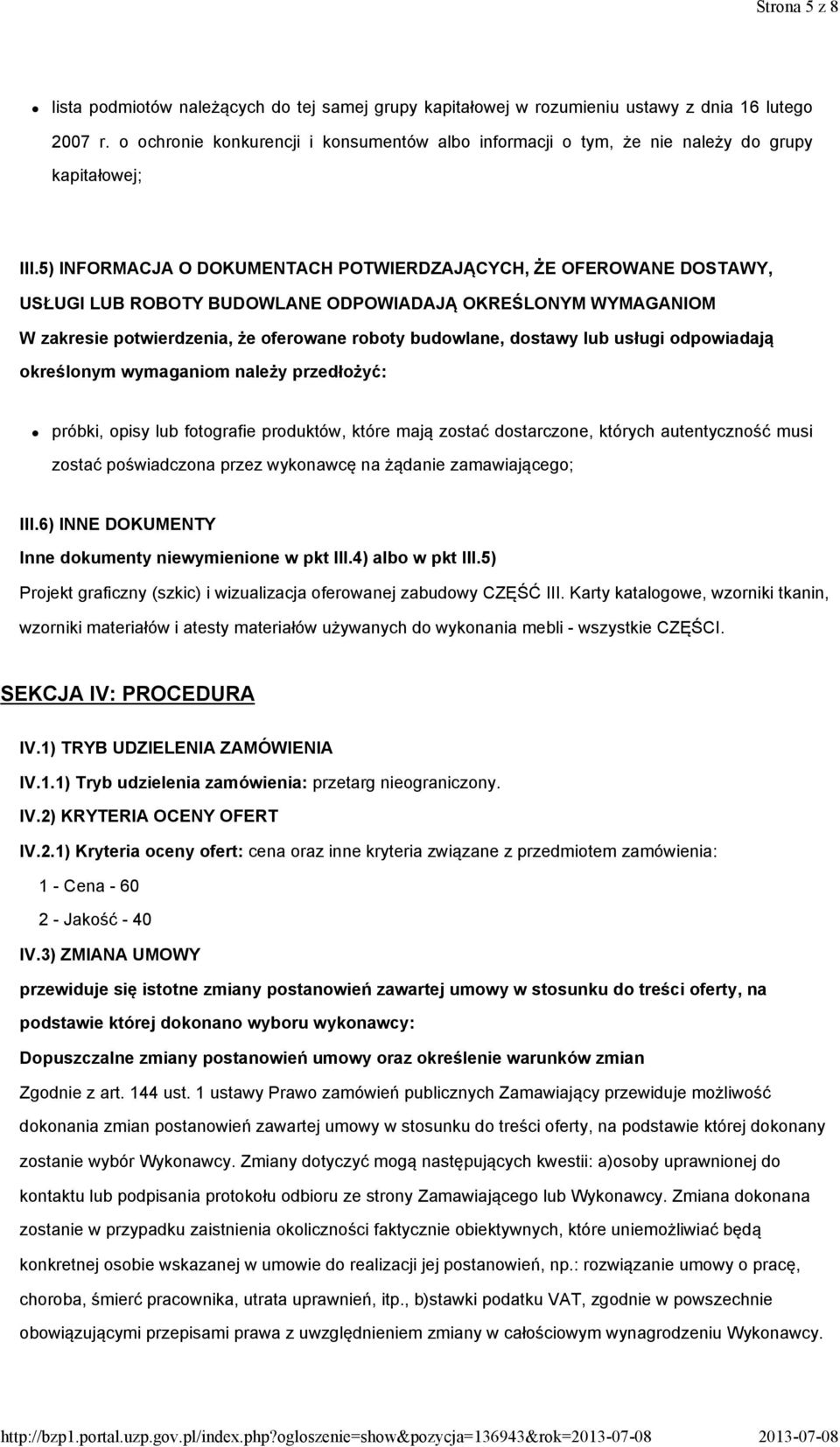 5) INFORMACJA O DOKUMENTACH POTWIERDZAJĄCYCH, ŻE OFEROWANE DOSTAWY, USŁUGI LUB ROBOTY BUDOWLANE ODPOWIADAJĄ OKREŚLONYM WYMAGANIOM W zakresie potwierdzenia, że oferowane roboty budowlane, dostawy lub