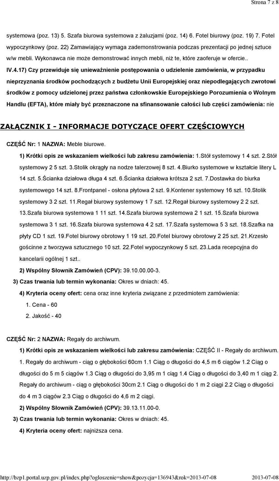 17) Czy przewiduje się unieważnienie postępowania o udzielenie zamówienia, w przypadku nieprzyznania środków pochodzących z budżetu Unii Europejskiej oraz niepodlegających zwrotowi środków z pomocy