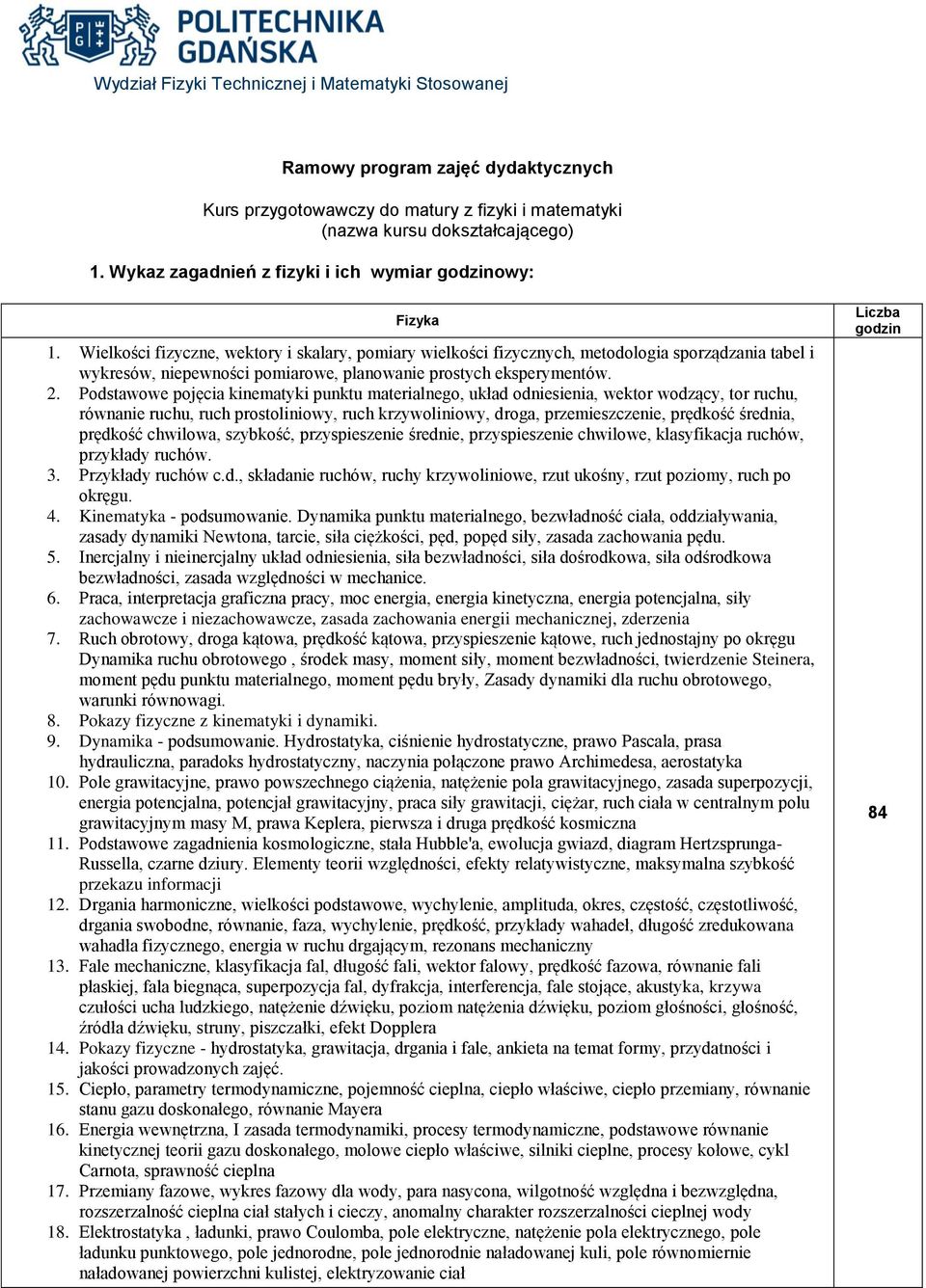 Podstawowe pojęcia kinematyki punktu materialnego, układ odniesienia, wektor wodzący, tor ruchu, równanie ruchu, ruch prostoliniowy, ruch krzywoliniowy, droga, przemieszczenie, prędkość średnia,