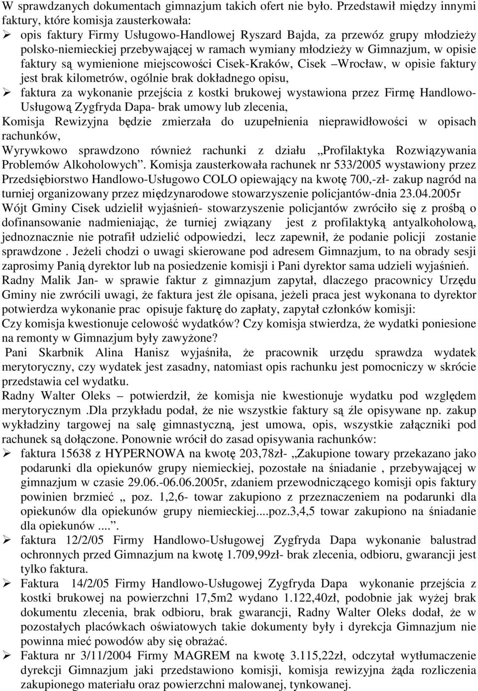 w Gimnazjum, w opisie faktury s wymienione miejscowoci Cisek-Kraków, Cisek Wrocław, w opisie faktury jest brak kilometrów, ogólnie brak dokładnego opisu, faktura za wykonanie przejcia z kostki