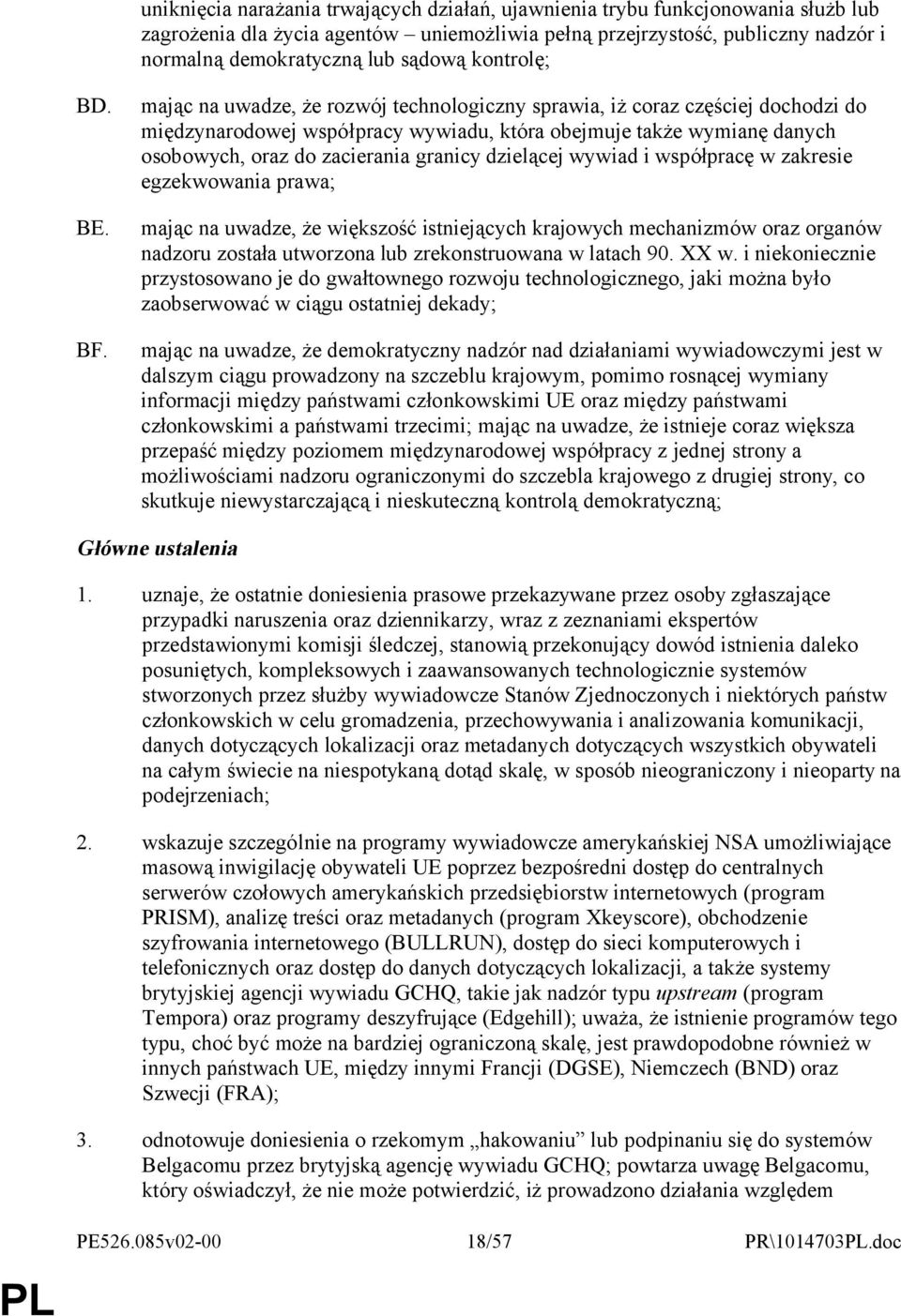 mając na uwadze, że rozwój technologiczny sprawia, iż coraz częściej dochodzi do międzynarodowej współpracy wywiadu, która obejmuje także wymianę danych osobowych, oraz do zacierania granicy