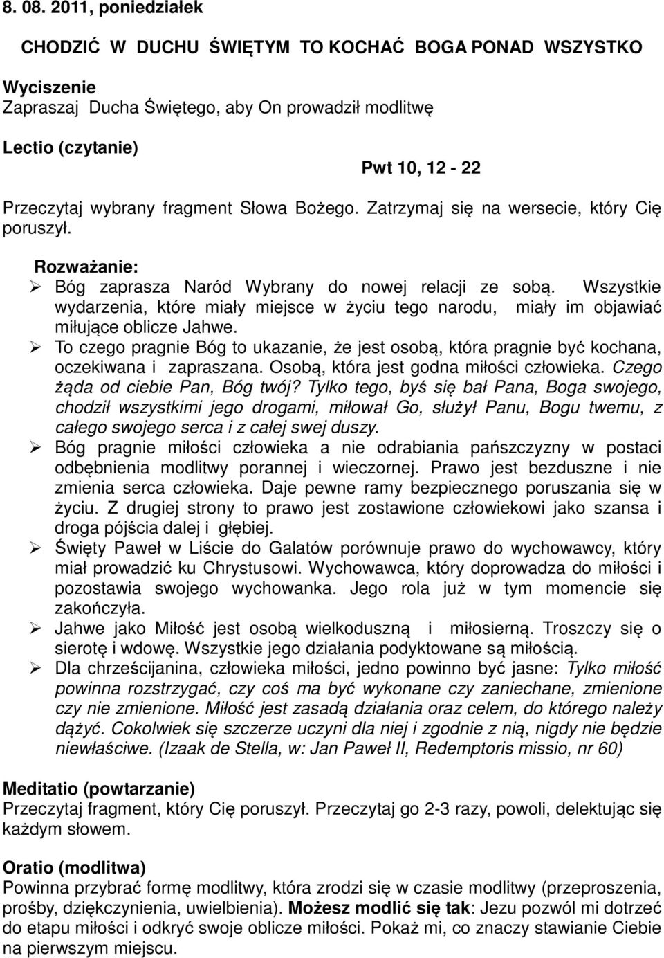 To czego pragnie Bóg to ukazanie, że jest osobą, która pragnie być kochana, oczekiwana i zapraszana. Osobą, która jest godna miłości człowieka. Czego żąda od ciebie Pan, Bóg twój?