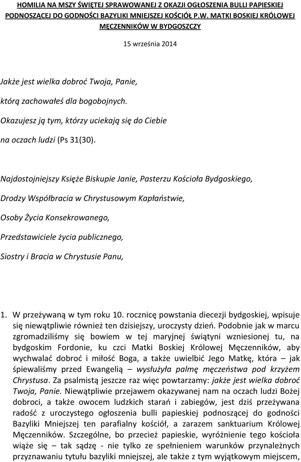 Najdostojniejszy Księże Biskupie Janie, Pasterzu Kościoła Bydgoskiego, Drodzy Współbracia w Chrystusowym Kapłaostwie, Osoby Życia Konsekrowanego, Przedstawiciele życia publicznego, Siostry i Bracia w