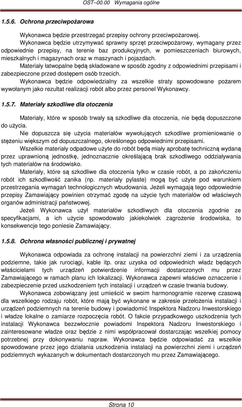 i pojazdach. Materiały łatwopalne będą składowane w sposób zgodny z odpowiednimi przepisami i zabezpieczone przed dostępem osób trzecich.