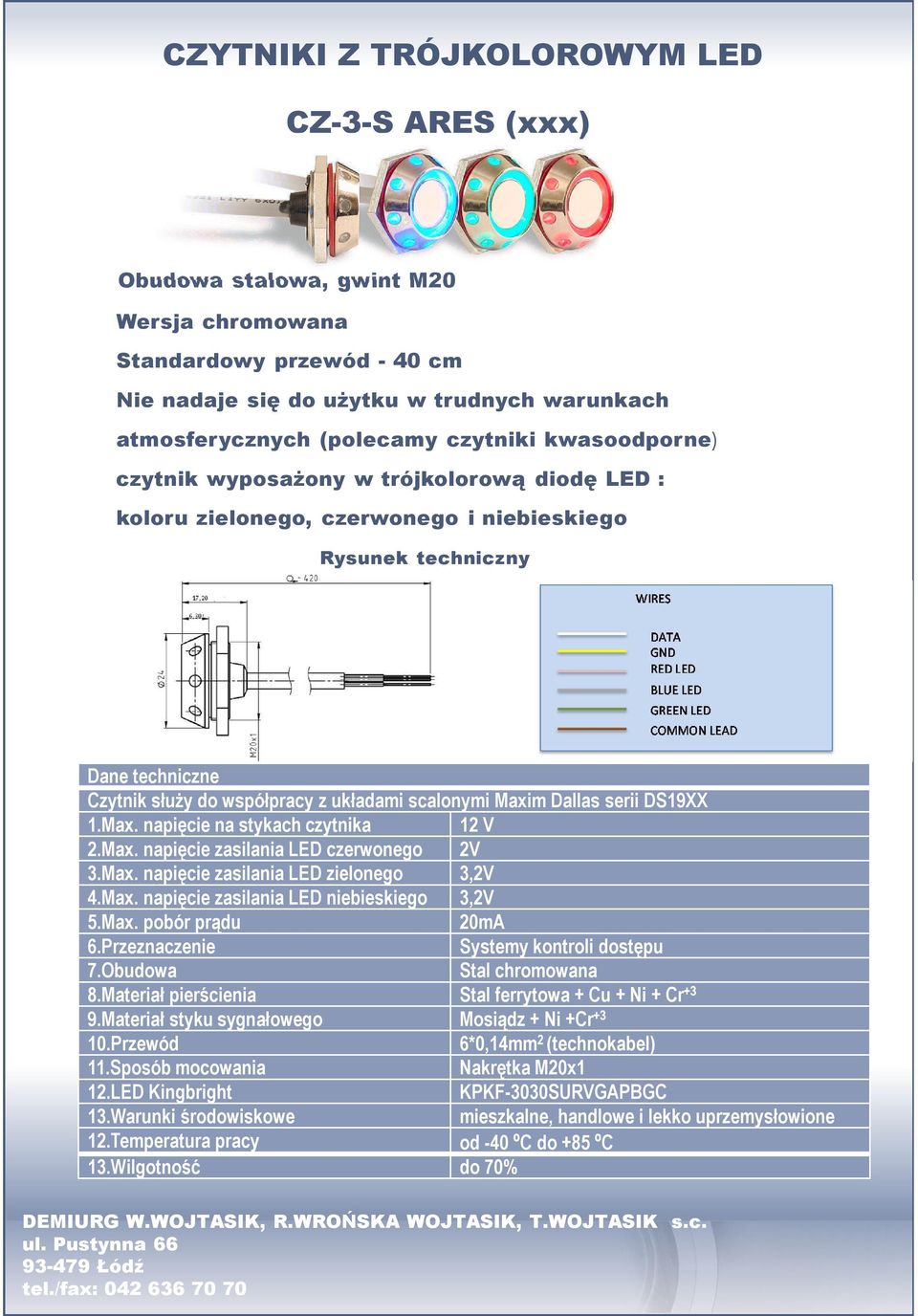 Maxim Dallas serii DS19XX 1.Max. napięcie na stykach czytnika 12 V 2.Max. napięcie zasilania LED czerwonego 2V 3.Max. napięcie zasilania LED zielonego 3,2V 4.Max. napięcie zasilania LED niebieskiego 3,2V 5.