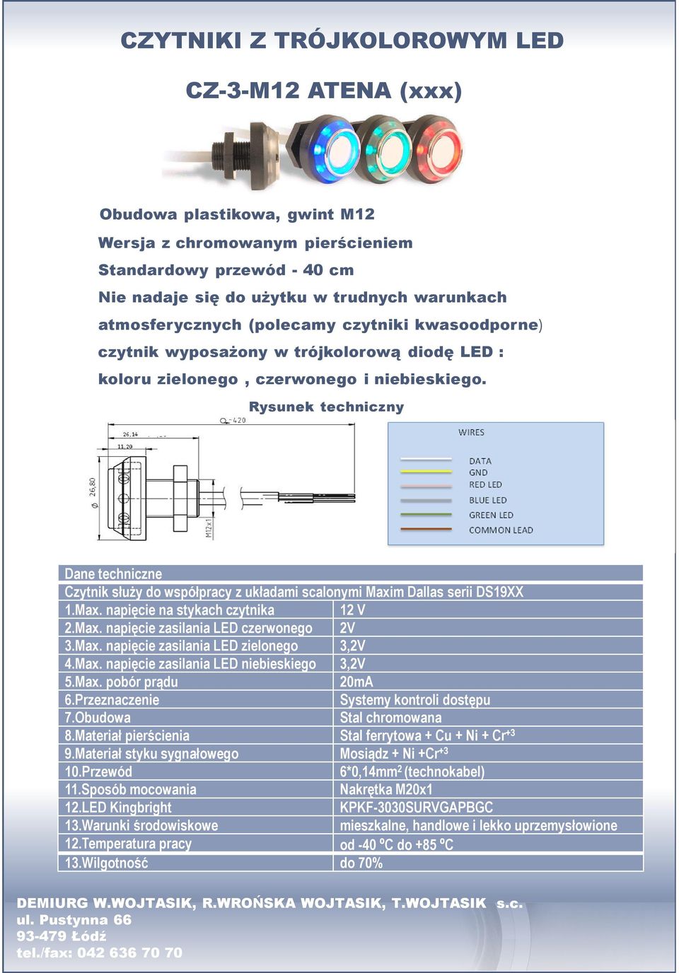 Rysunek techniczny Dane techniczne Czytnik służy do współpracy z układami scalonymi Maxim Dallas serii DS19XX 1.Max. napięcie na stykach czytnika 12 V 2.Max. napięcie zasilania LED czerwonego 2V 3.