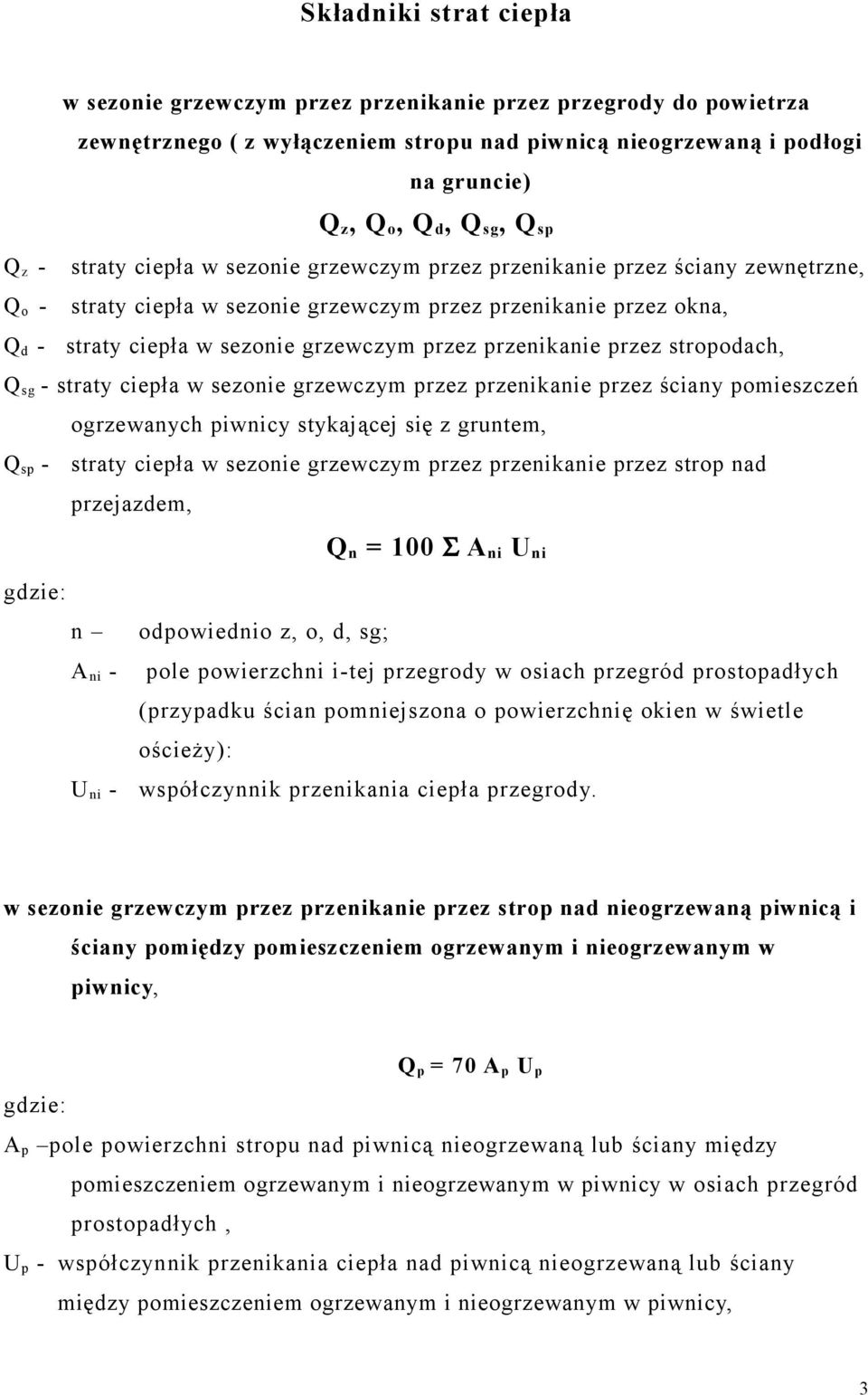 przenikanie przez stropodach, Q sg - straty ciepła w sezonie grzewczym przez przenikanie przez ściany pomieszczeń ogrzewanych piwnicy stykającej się z gruntem, Q sp - straty ciepła w sezonie