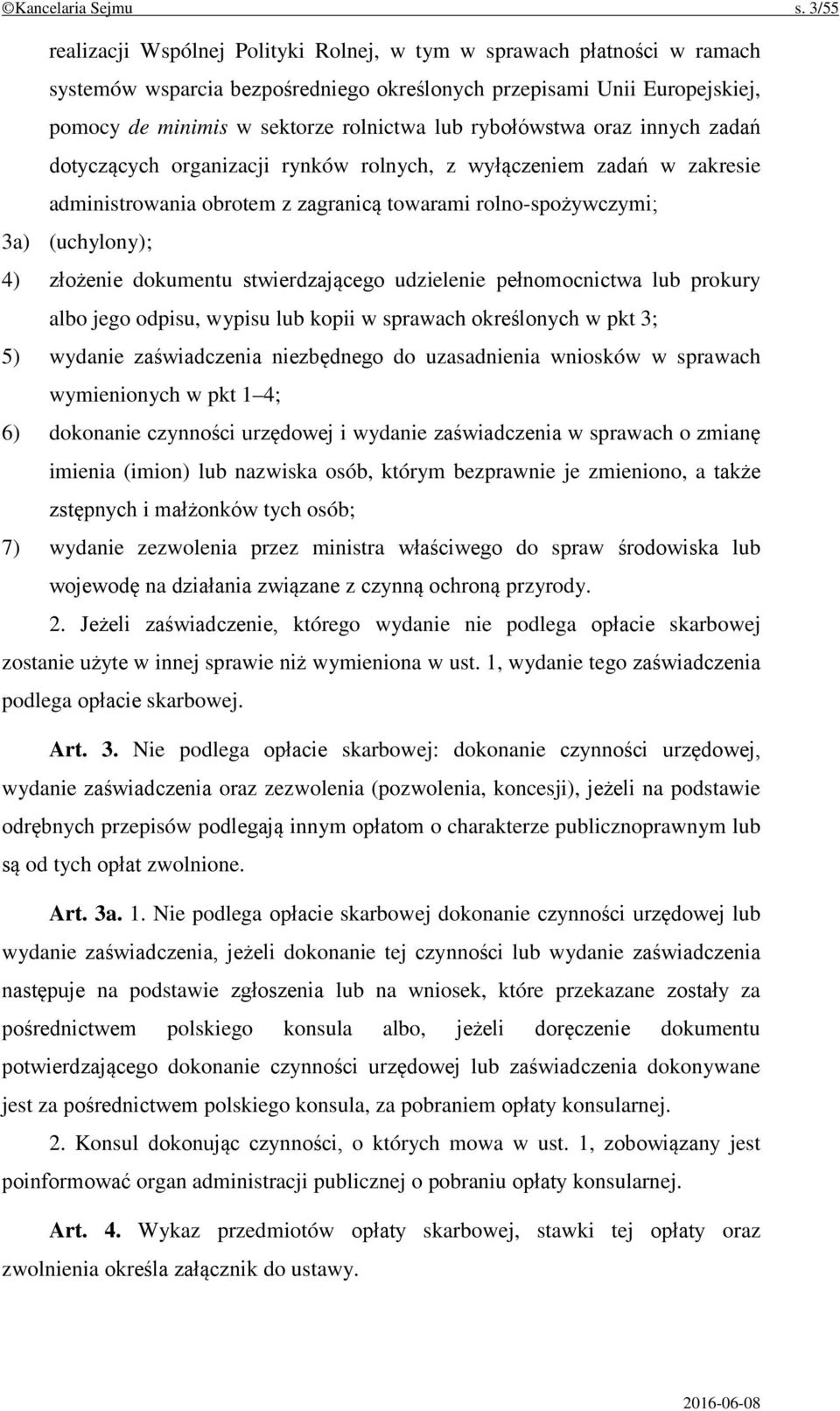 rybołówstwa oraz innych zadań dotyczących organizacji rynków rolnych, z wyłączeniem zadań w zakresie administrowania obrotem z zagranicą towarami rolno-spożywczymi; 3a) (uchylony); 4) złożenie