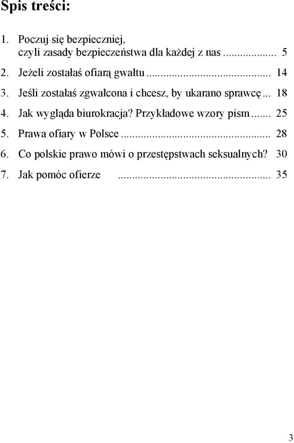 Jeśli zostałaś zgwałcona i chcesz, by ukarano sprawcę... 18 4. Jak wygląda biurokracja?