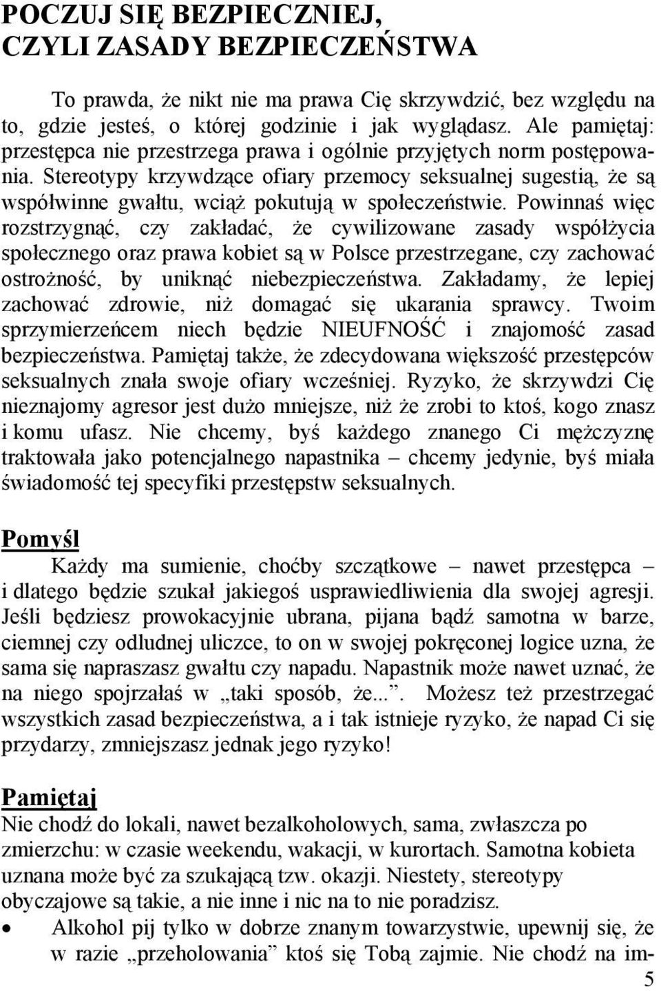 Stereotypy krzywdzące ofiary przemocy seksualnej sugestią, że są współwinne gwałtu, wciąż pokutują w społeczeństwie.